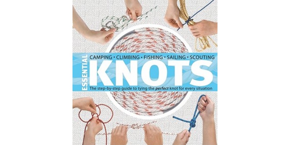 Essential Knots: The Step By Step Guide