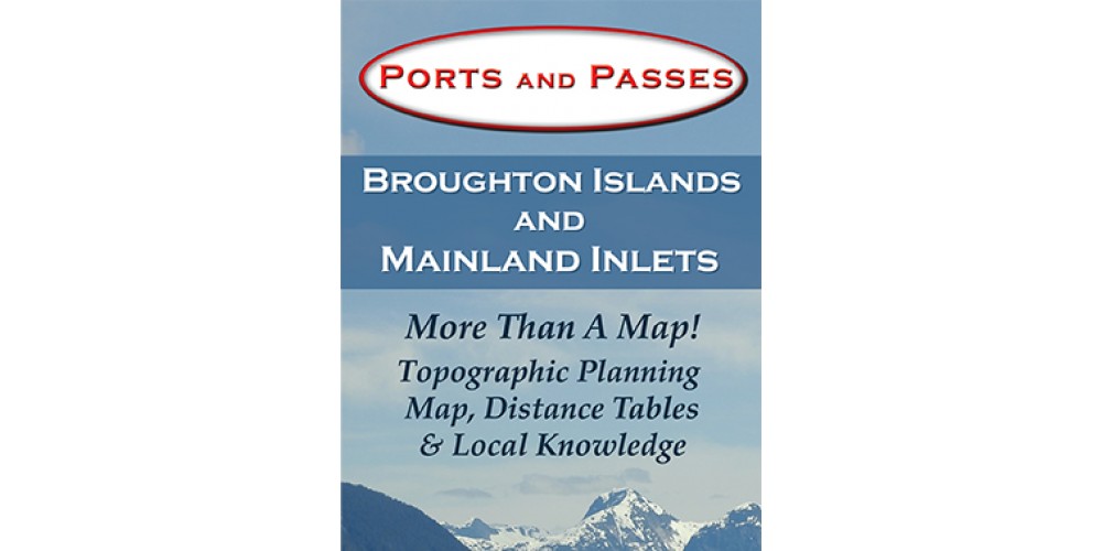 Ports And Passes - Broughton Islands And Mainland Inlets